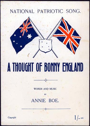 A song with piano accompaniment, words and music by Annie Boe. On the front cover are the British and Australian flags, with the words “national patriotic song”
