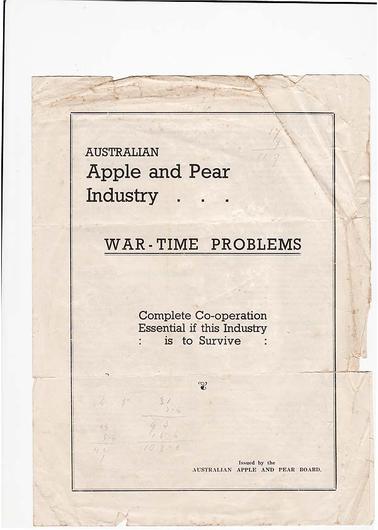 Leaflet issued by the Australian Apple and Pear Board discussing the problems of management and export of fruit during the war. Undated, date taken from text. Printed by the Horticultural Press Pty. Ltd., 78a Victoria St., Melbourne