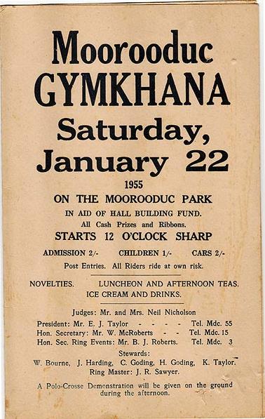 Moorooduc gymkhana, held on Saturday, January 22, 1955, on the Moorooduc Park. Judges: Mr and Mrs Neil Nicholson, president: Mr E.J. Taylor, hon. secretary: Mr W. McRoberts, hon. sec. ring events: Mr B.J. Roberts, stewards: W. Bourne, J. Harding, C. Goding, H. Goding, K. Taylor, ring master: J.R. Sawyer