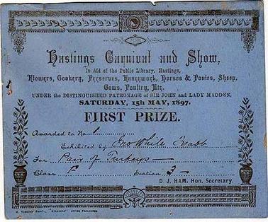 A first prize certificate awarded by the Hastings Carnival & Show, in aid of the Public Library, Hastings, under the patronage of Sir John and Lady Madden, on Saturday, 15th May, 1897. Hon. Secretary, D. J. Ham. Printer of certificate, W. Tomkins, Frankston. Awarded to no. 1 and exhibited by Ino White of Tyabb for a pair of turkeys, class F, section 3