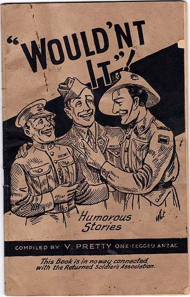A compilation of jokes and humorous stories, compiled by V. Pretty, “one-legged Anzac”. Printed by Mitchell & Casey, 25 Tattersall’s Lane, Melbourne