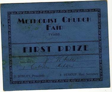 A first prize certificate awarded by the Methodist Church Tyabb at their fair to J. White. D. Borley, President, E. Renouf, Hon. Secretary. Certificate is undated