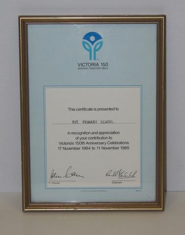 Framed certificate “Victoria 150 Growing Together 1984-5”.  Presented by Rye primary School in recognition of contribution to Victoria’s 150th anniversary celebrations 17 November 1984 to 11 November 1985